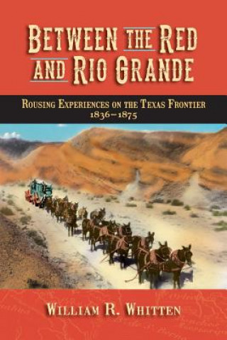 Carte Between the Red and Rio Grande William R. Whitten
