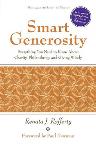 Carte Smart Generosity: Everything You Need to Know about Charity, Philanthropy and Giving Wisely Renata J. Rafferty