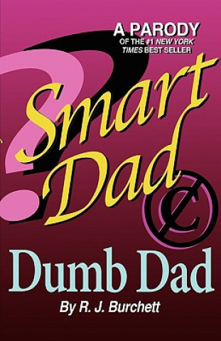 Kniha Smart Dad, Dumb Dad Robin J. Burchett
