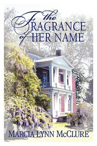 Kniha The Fragrance of Her Name Marcia Lynn McClure