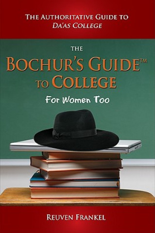 Knjiga The Bochur's Guide to College: The Authoritative Guide to Da'as College Reuven Frankel