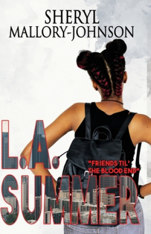 Libro L.A. Summer: Friends Til' the Blood End Sheryl Mallory-Johnson