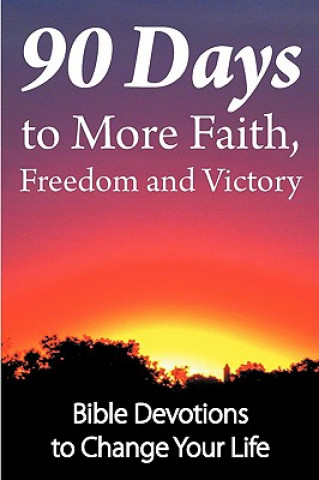 Kniha 90 Days to More Faith, Freedom and Victory Dean Wall