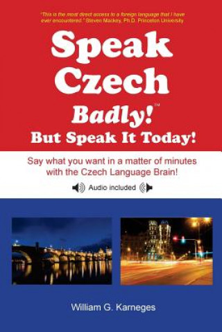 Könyv Speak Czech Badly!: But Speak It Today! William G. Karneges