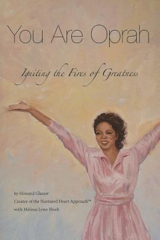 Книга You Are Oprah: Igniting the Fires of Greatness Howard Glasser