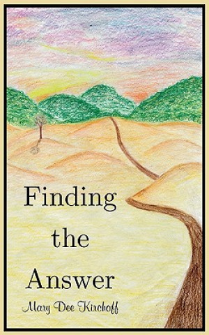 Knjiga Finding the Answer Mary Dee Kirchoff