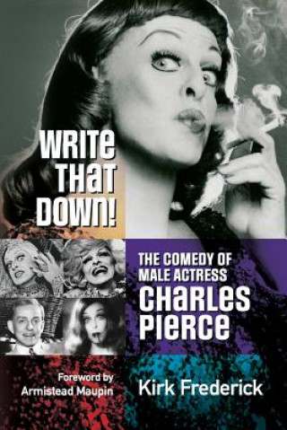 Carte Write That Down! the Comedy of Male Actress Charles Pierce Kirk Frederick