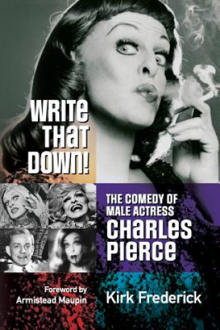 Knjiga Write That Down! the Comedy of Male Actress Charles Pierce Kirk Frederick