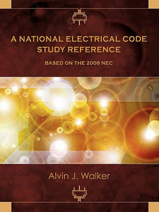 Книга A National Electrical Code Study Reference Based on the 2008 NEC Alvin J. Walker