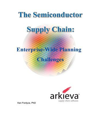 Książka The Semiconductor Supply Chain - Enterprise-Wide Planning Challenges Phd Ken Fordyce