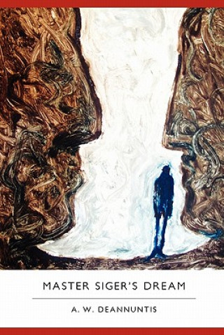Knjiga Master Siger's Dream A. W. Deannuntis
