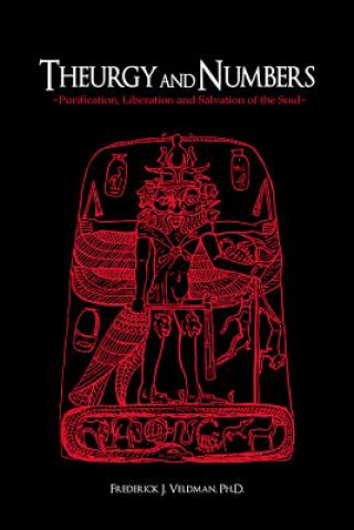 Книга Theurgy and Numbers: Purification, Liberation and Salvation of the Soul Frederick J. Veldman