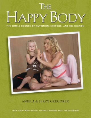 Carte The Happy Body: The Simple Science of Nutrition, Exercise, and Relaxation (Black&white) Aniela Gregorek