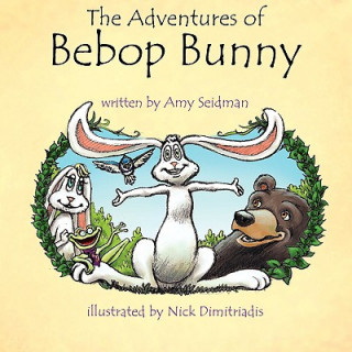 Kniha Adventures of Bebop Bunny Amy Seidman