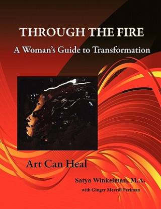 Knjiga Through the Fire - A Woman's Guide to Transformation Satya Winkelman