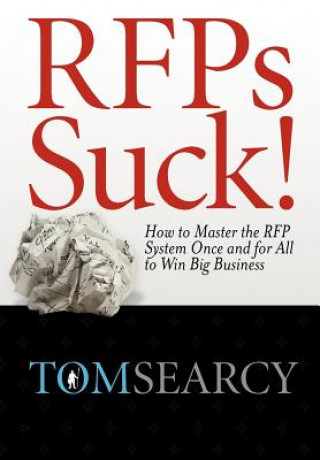 Livre Rfps Suck! How to Master the RFP System Once and for All to Win Big Business Tom Searcy