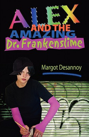 Книга Alex and the Amazing Dr. Frankenslime Margot Desannoy