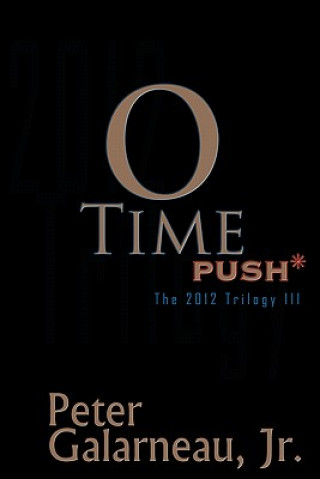 Carte 0-Time: Push*, the 2012 Trilogy III Peter Galarneau