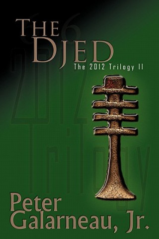 Könyv The Djed: The 2012 Trilogy II Peter Galarneau
