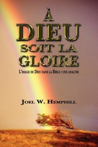 Kniha A Dieu Soit La Gloire Joel W. Hemphill