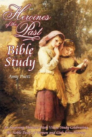 Libro Heroines of the Past Bible Study Amy Puetz