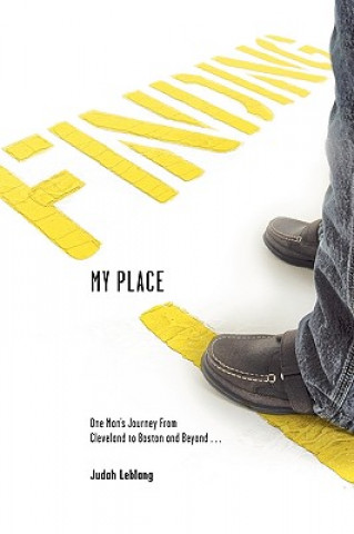Kniha Finding My Place: One Man's Journey from Cleveland to Boston and Beyond Judah B. Leblang