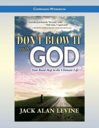 Carte Don't Blow It with God: Companion Workbook Jack Allen Levine