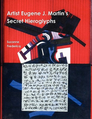 Książka Artist Eugene J. Martin's Secret Hieroglyphs Suzanne Fredericq