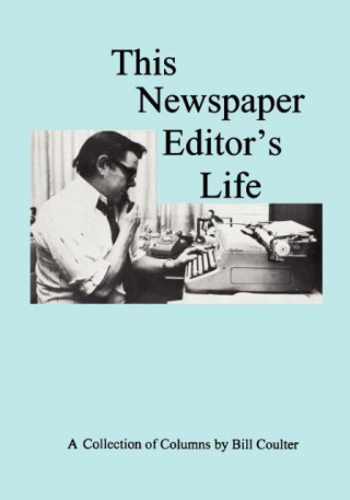 Kniha This Newspaper Editor's Life Bill Coulter