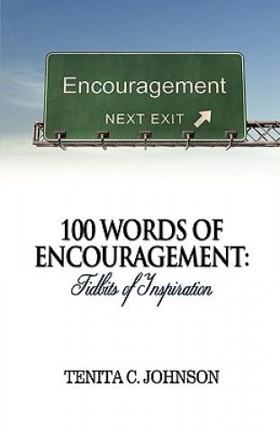 Knjiga 100 Words of Encouragement: Tidbits of Inspiration Tenita C. Johnson