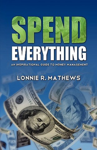 Kniha Spend Everything Lonnie R. Mathews