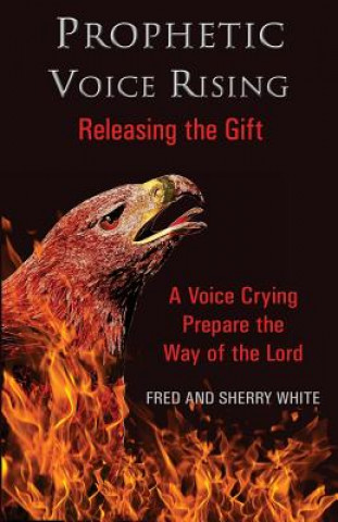 Carte Prophetic Voice Rising: Releasing the Gift Fred C. White