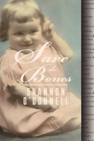 Könyv Save the Bones Shannon O'Donnell