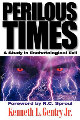 Книга Perilous Times: A Study in Eschatological Evil Kenneth L. Gentry