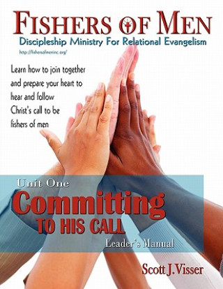 Kniha Committing to His Call; Discipleship Ministry for Relational Evangelism - Leader's Manual Scott J. Visser