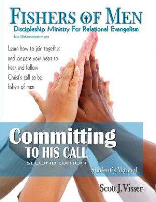 Kniha Committing to His Call: Discipleshhip Ministry for Relational Evangelism - Student's Manual Scott M. Visser