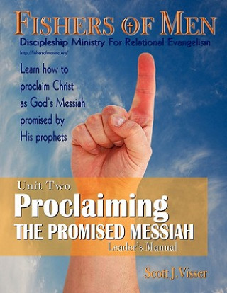 Kniha Proclaiming the Promised Messiah: Discipleship Ministry for Relational Evangelism - Leader's Manual Scott J. Visser