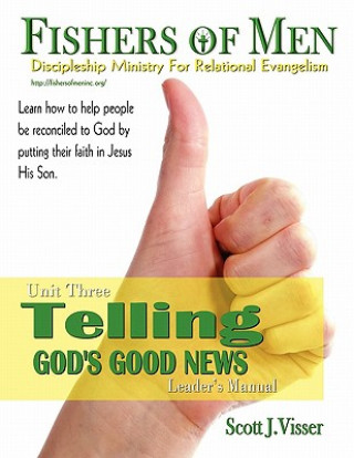 Knjiga Telling God's Good News: Discipleship Ministry for Relational Evangelism - Leader's Manual Scott J. Visser