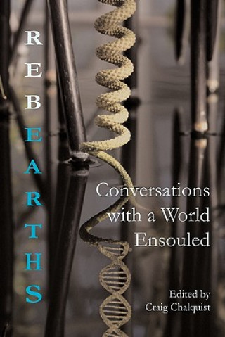 Kniha Rebearths: Conversations with a World Ensouled Craig Chalquist