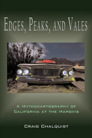 Kniha Edges, Peaks, and Vales: A Mythocartography of California at the Margins Craig Chalquist