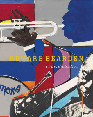 Knjiga Romare Bearden: Idea to Realization Sarah Lewis