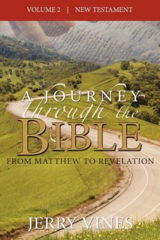 Kniha A Journey Through the Bible: From Matthew to Revelation Jerry Vines