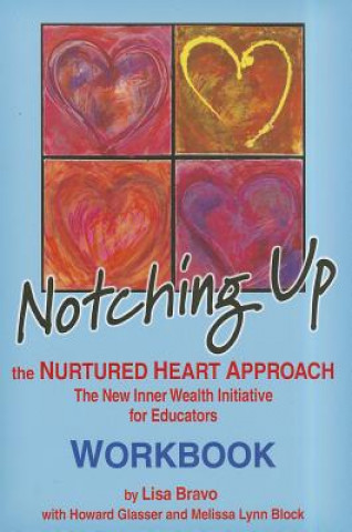 Buch Notching Up Workbook: The Nurtured Heart Approach Lisa Bravo