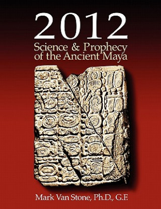 Könyv 2012 Science and Prophecy of the Ancient Maya Mark L. Van Stone