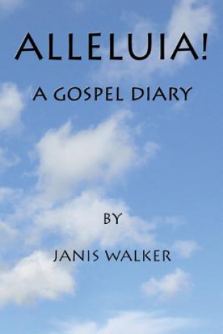 Książka Alleluia! a Gospel Diary Janis Walker