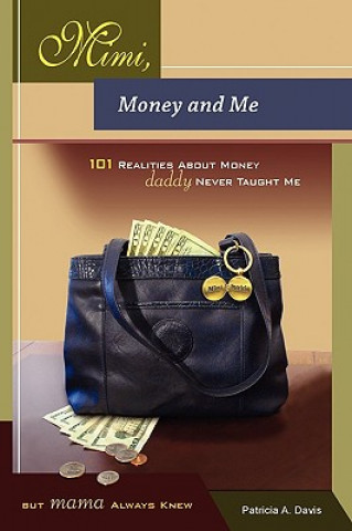 Kniha Mimi, Money and Me, 101 Realities about Money Daddy Never Taught Me But Mama Always Knew Patricia Davis