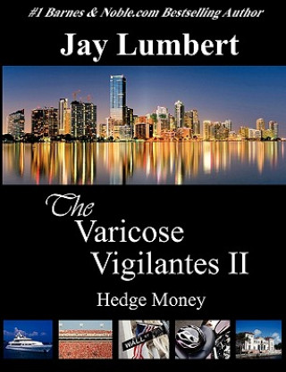 Könyv The Varicose Vigilantes II - Hedge Money Jay Lumbert