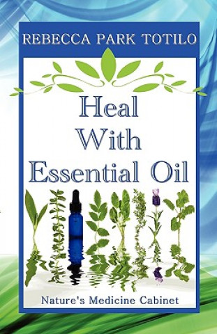 Buch Heal with Essential Oil Rebecca Park Totilo