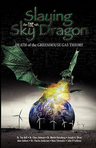 Kniha Slaying the Sky Dragon - Death of the Greenhouse Gas Theory John O'Sullivan