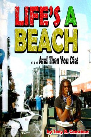 Kniha Life's a Beach and Then You Die Tony B. Conscious